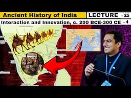 Lecture 25: Ancient History of India (भारत का प्राचीन इतिहास) + Art & Culture  | 200BCE-300CE,Part-4