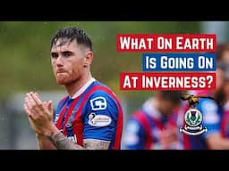 What On Earth Is Going On At Inverness Caledonian Thistle?