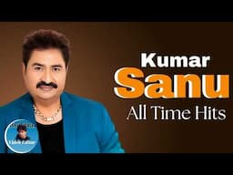 Kumar Sanu, All Time Hits Song | Audio Jukebox Kumar Sanu Hits Old Is Gold #shekharvideoeditor