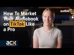 TikTok Marketing for Audiobooks: Insights from Audible's Social Video Expert | Audible ACX