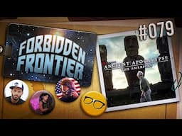 Ancient Apocalypse: The Americas REVIEW Part 2 | Forbidden Frontier #079