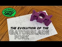 The evolution of the GATORBLADE FORK // paul brodie's shop