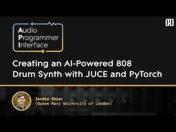 Creating an Al-Powered 808 Drum Synth with JUCE and PyTorch | Jordie Shier (QMUL)