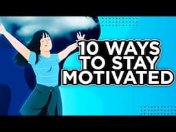 How To Stay Motivated in Life to Study, Lose Weight, and Work Out