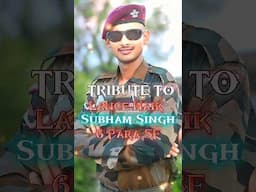 Tribute To Lance Naik Subham Singh 6 PARA Special Forces #shorts #army