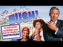 That's My Bush - An Unfairly Forgotten Failure