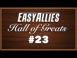 The Easy Allies Hall of Greats Induction #23