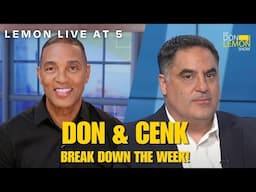 Lemon LIVE at 5 | DON & CENK BREAK DOWN THE WEEK! - November 22nd, 2024