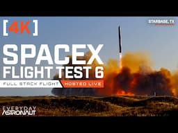 [4K] Starship Flight 6: Watch SpaceX launch Starship!