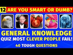 40 Hard General Knowledge Questions - 90% Fail This Tough Trivia Quiz! (Brain Gym 12)