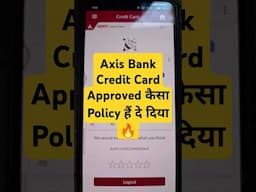 Axis Bank Credit Card Approved कैसा Policy हैं दे दिया 🔥 #shorts 466 #axisbank #creditcard