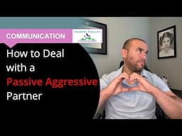 5 Tips to Deal with a Passive Aggressive Partner