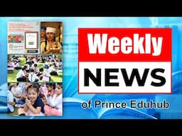 Weekly News of Prince Eduhub || Floreto World School || Ep-06