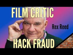 The Famous Film Critic Who Doesn't Watch the Movies He Reviews: Rex Reed