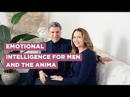 Emotional Intelligence for Men and the Anima