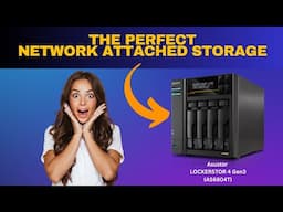 The Perfect Network Attached Storage Asustor LOCKERSTOR 4 Gen3 AS6804T