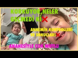 KORKUYOR,NELER GEÇMEDİ Kİ❌ANANESİYLE ÇOK MUTLU🫶ANNEMİN KONTROLLERİ VE SONUÇLARI❌