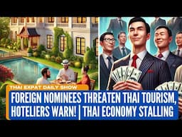 Foreign Nominees Hurt Thai Tourism? | Economy Struggles | Thai News