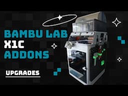 BambuLab X1C  3D Printed AddOns and Upgrades