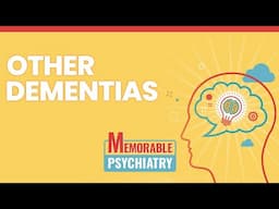 Vascular Dementia, Dementia with Lewy Bodies, Frontotemporal Dementia (Memorable Psychiatry Lecture)