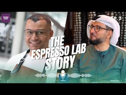 The Passion for Quality Coffee: Ibrahim's Mission with Espresso Lab | Ibrahim Al Mallouhi | #3