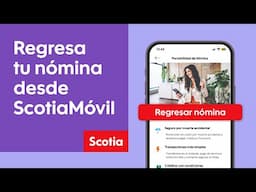 Regresa tu nómina a Scotiabank desde ScotiaMóvil