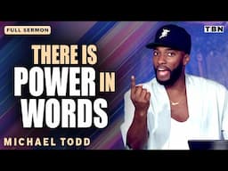 Michael Todd: Your Words Have Power to Change Your Circumstances | Full Sermons on TBN