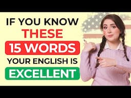 If You Know These 15 Words, Your English is EXCELLENT!