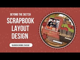 Beyond the Sketch Scrapbook Layout Design