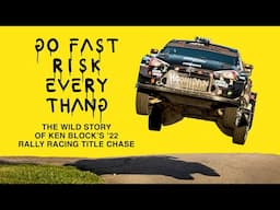 GO FAST RISK EVERY THANG: The Wild Story of Ken Block’s ’22 Rally Racing Title Chase