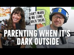 Parenting When it's Dark Outside | Don't Make Me Come Back There Podcast