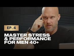 Episode 4: Master Stress & Performance for Men 40+