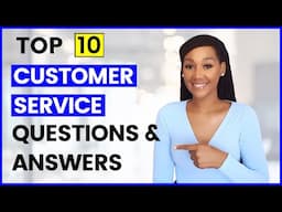 10 CUSTOMER SERVICE Interview Questions & Answers