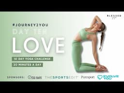 DAY TEN - LOVE (20 minute yoga flow) // #JOURNEY2YOU 10 DAY YOGA CHALLENGE