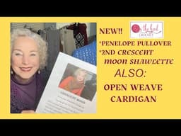 Crochet JOY!! Crescent Moon Shawlette, Open Weave Cardi, Penelope Pullover!