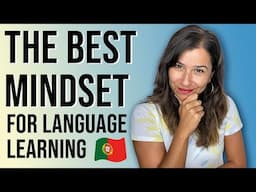 European Portuguese - Mindset Tips that Make Language Learning Easier!