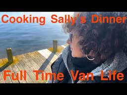 Cooking Sally’s Dinner Full Time Van Life