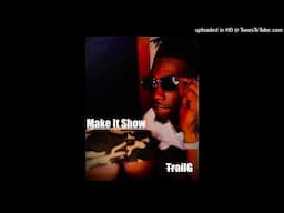 TrailG - Make It Show (Prod. by Buck Nasty)