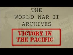 World War II Archives: "Victory in the Pacific" with Liam Dale