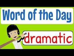 Word of the Day / Word of the Week - DRAMATIC