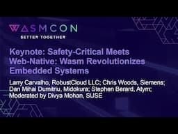 Keynote: Safety-Critical Meets Web-Native: Wasm Revolutionizes Embedded Systems - Panel Discussion