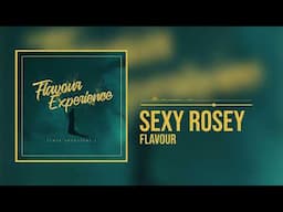 Flavour - Sexy Rosey (Acoustic) (Official Audio)