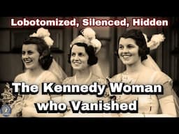 The Kennedy Family’s Darkest Secret: Rosemary Kennedy, Lobotomized and Forgotten.