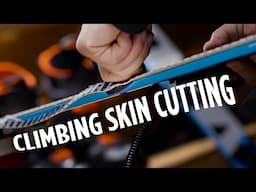 How To Install and Cut Your Climbing Skins To Fit Perfectly