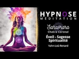 HYPNOSE / Méditation - Sahasrara - Éveil, Sagesse, Spiritualité