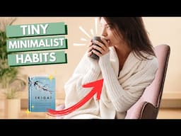 10 Tiny Minimalist Habits That Can Change Your Life Forever | Ikigai