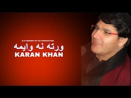 Karan Khan | Warta Na Wayama | Zartaar Album | Official | Music | video Song زرتار | ورته نه وایمه