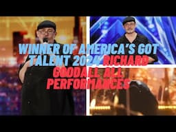 THE WINNER OF AMERICA'S GOT TALENT 2024 RICHARD GOODALL ALL Performances