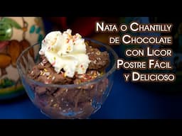 Nata o Chantilly de Chocolate con Licor Postre Fácil y Delicioso