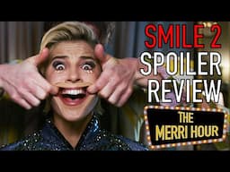 Smile 2 Spoiler Review - The Merri Hour